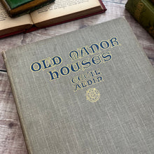 Load image into Gallery viewer, 1923 Old Manor Houses by Cecil Aldin First Edition Illustrated
