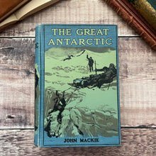 Load image into Gallery viewer, The Great Antarctic by John Mackie Early 20th Century Book
