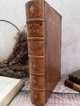 Load image into Gallery viewer, 1830 The Life and Times of the Late King George IV by Rev George Croly; Full Leather Rebacked

