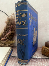 Load image into Gallery viewer, Cousin Mary by Mrs Oliphant; Lovely Floral Binding Victorian Book
