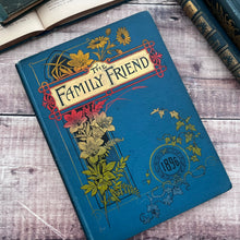 Load image into Gallery viewer, 1896 The Family Friend; A Magazine for the Home Circle Illustrated Victorian
