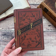 Load image into Gallery viewer, 1881 The Basket of Flowers A Tale for the Young Victorian Floral Binding
