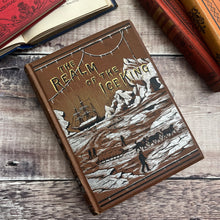 Load image into Gallery viewer, The Realm of the Ice King A Narrative of Arctic Exploration from Earliest Times
