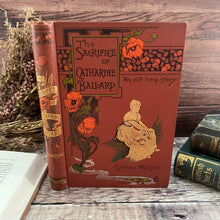 Load image into Gallery viewer, The Sacrifice of Catharine Ballard An Old Time Story by Sydney Watson Beautiful Book
