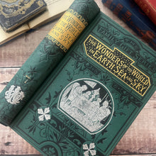 Load image into Gallery viewer, The Wonders of the World in Earth, Sea and Sky by Uncle John; Victorian Illustrated Book
