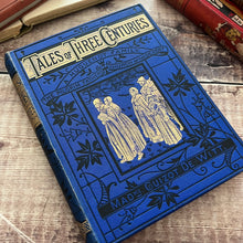 Load image into Gallery viewer, Tales of Three Centuries Mid Victorian Book
