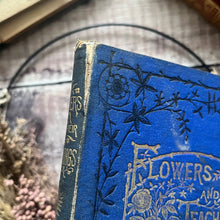 Load image into Gallery viewer, Flowers and Their Teachings Scarce Binding Late Victorian Illustrated
