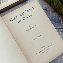 Load image into Gallery viewer, 1912 How and What to Dance by W Lamb Antique Book (Et)
