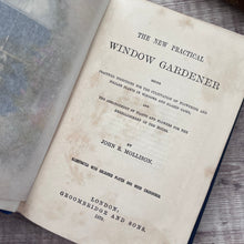 Load image into Gallery viewer, 1879 The New Practical Window Gardener; Scarce Mid Victorian Illustrated Gardening Book
