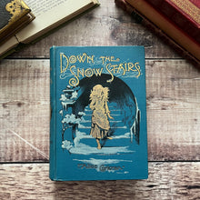 Load image into Gallery viewer, Down the Snow Stairs by Alice Corkran Illustrated Book Beautiful Cloth Binding
