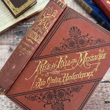 Load image into Gallery viewer, 1878 Rise and Fall of the Mustache and Other Hawkeyetems; Victorian Book
