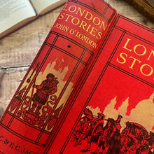 Load image into Gallery viewer, London Stories by John O'London; Early 20th Century Illustrated Book
