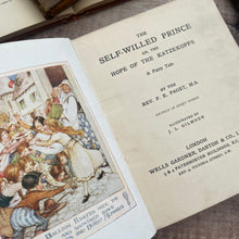 Load image into Gallery viewer, 1916 The Self Willed Prince A Fairy Tale Retold in Short Words

