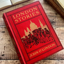 Load image into Gallery viewer, London Stories by John O'London; Early 20th Century Illustrated Book
