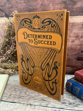 Load image into Gallery viewer, Determined to Succeed A Series of Biographical Sketches Art Nouveau Binding

