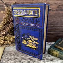 Load image into Gallery viewer, Sea Fights and Land Battles by Mrs Valentine Late Victorian Book

