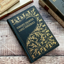 Load image into Gallery viewer, 1894 The Surgeon&#39;s Daughter and Castle Dangerous by Sir Walter Scott Beautiful Binding
