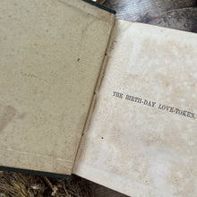 Load image into Gallery viewer, The Birthday Love Token Late Victorian Book; with Black and White Plates

