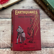 Load image into Gallery viewer, Earthquakes by Arnold Boscowitz; First Edition 1890 Illustrated Book

