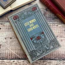 Load image into Gallery viewer, Little Women and Good Wives by Louisa May Alcott Edwardian Art Nouveau Book
