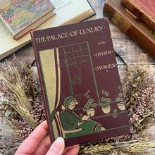 Load image into Gallery viewer, The Palace of Luxury and Other Stories Antique Late Victorian Children's Book
