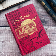 Load image into Gallery viewer, 1899 Half Hours on the Quarter Deck; Late Victorian Illustrated Book
