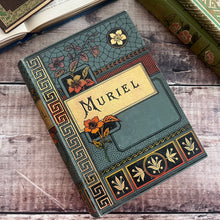 Load image into Gallery viewer, Muriel or Ways and Means by M Vandegrift; Late Victorian Pictorial Floral Binding
