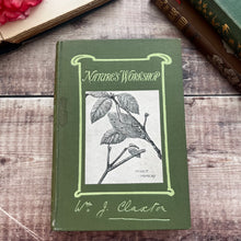 Load image into Gallery viewer, 1912 Nature's Workshop by William J Claxton; Illustrated Antique Book
