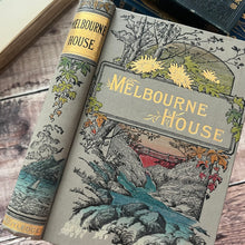 Load image into Gallery viewer, Melbourne House by Miss Elizabeth Wetherell Beautiful Cloth Binding Antique Book
