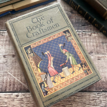 Load image into Gallery viewer, 1936 The Book of Craftsmen by Marjory Bruce; Illustrated Book with Dust Jacket
