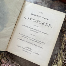 Load image into Gallery viewer, The Birthday Love Token Late Victorian Book; with Black and White Plates
