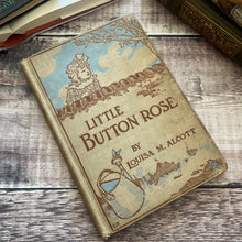 Load image into Gallery viewer, 1901 Little Button Rose by Louisa May Alcott Early 20th Century
