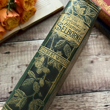 Load image into Gallery viewer, 1875 The Natural History and Antiquities of Selborne by Gilbert White Beautiful Binding
