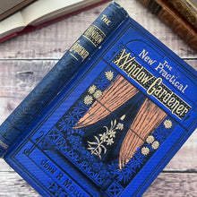 Load image into Gallery viewer, 1879 The New Practical Window Gardener; Scarce Mid Victorian Illustrated Gardening Book
