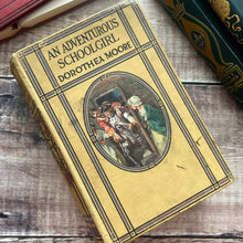 Load image into Gallery viewer, An Adventurous Schoolgirl by Dorothea Moore; Lovely Early 20th Century Book

