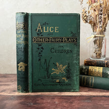 Load image into Gallery viewer, 1881 Alice and Other Fairy Plays for Children by Kate Freiligrath Kroeker
