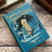 Load image into Gallery viewer, Down the Snow Stairs by Alice Corkran Illustrated Book Beautiful Cloth Binding
