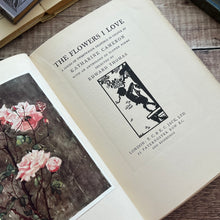 Load image into Gallery viewer, The Flowers I Love with a Series of Tipped In Colour Plates by Katherine Cameron; Rare
