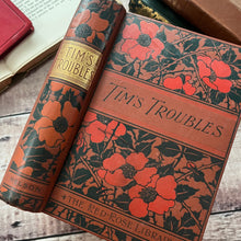Load image into Gallery viewer, 1900 Tim&#39;s Troubles by M A Paull Pretty Floral Binding of Poppies Antique Book
