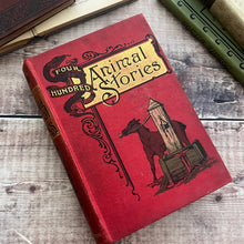 Load image into Gallery viewer, Four Hundred Animal Stories; Late Victorian Illustrated Book
