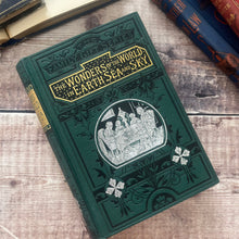 Load image into Gallery viewer, The Wonders of the World in Earth, Sea and Sky by Uncle John; Victorian Illustrated Book
