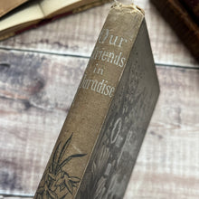 Load image into Gallery viewer, Our Friends in Paradise ... Birthday Book, Book of Quotes, Victorian Floral Binding
