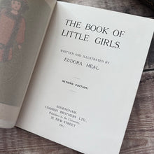 Load image into Gallery viewer, 1911 The Book of Little Girls; Written and Illustrated by Eudora Heal Beautiful Book
