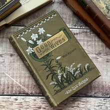 Load image into Gallery viewer, Good Wives by Louisa May Alcott The Lily Series Beautiful Floral Binding
