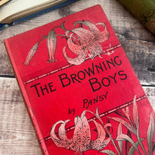 Load image into Gallery viewer, The Browning Boys by Pansy; Stunning Pictorial Cloth with Lily Detail
