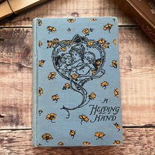 Load image into Gallery viewer, A Helping Hand by Margaret Bertha Synge; Beautiful Floral Cloth Antique Book
