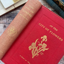 Load image into Gallery viewer, 1889 In The City of Flowers A Story by Mrs Emma Marshall; Victorian Book
